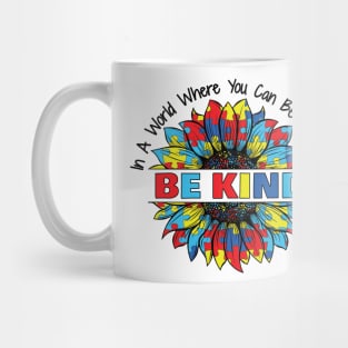 In A World Where You Can Be Anything Be kind sunflower Mug